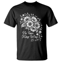 No Faux King Way 25 47 T Shirt Floral Bouquet Resist Authoritarian 25th Amendment