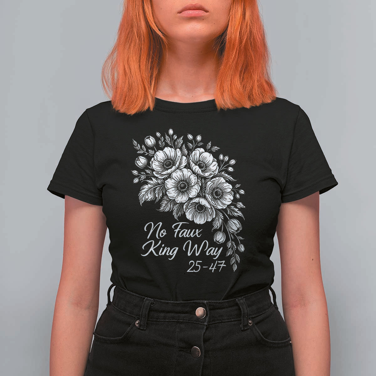 No Faux King Way 25 47 T Shirt For Women Floral Bouquet Resist Authoritarian 25th Amendment