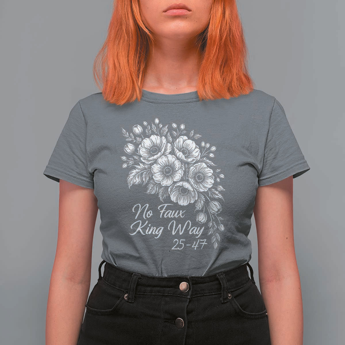 No Faux King Way 25 47 T Shirt For Women Floral Bouquet Resist Authoritarian 25th Amendment