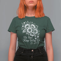 No Faux King Way 25 47 T Shirt For Women Floral Bouquet Resist Authoritarian 25th Amendment