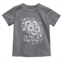 No Faux King Way 25 47 Toddler T Shirt Floral Bouquet Resist Authoritarian 25th Amendment