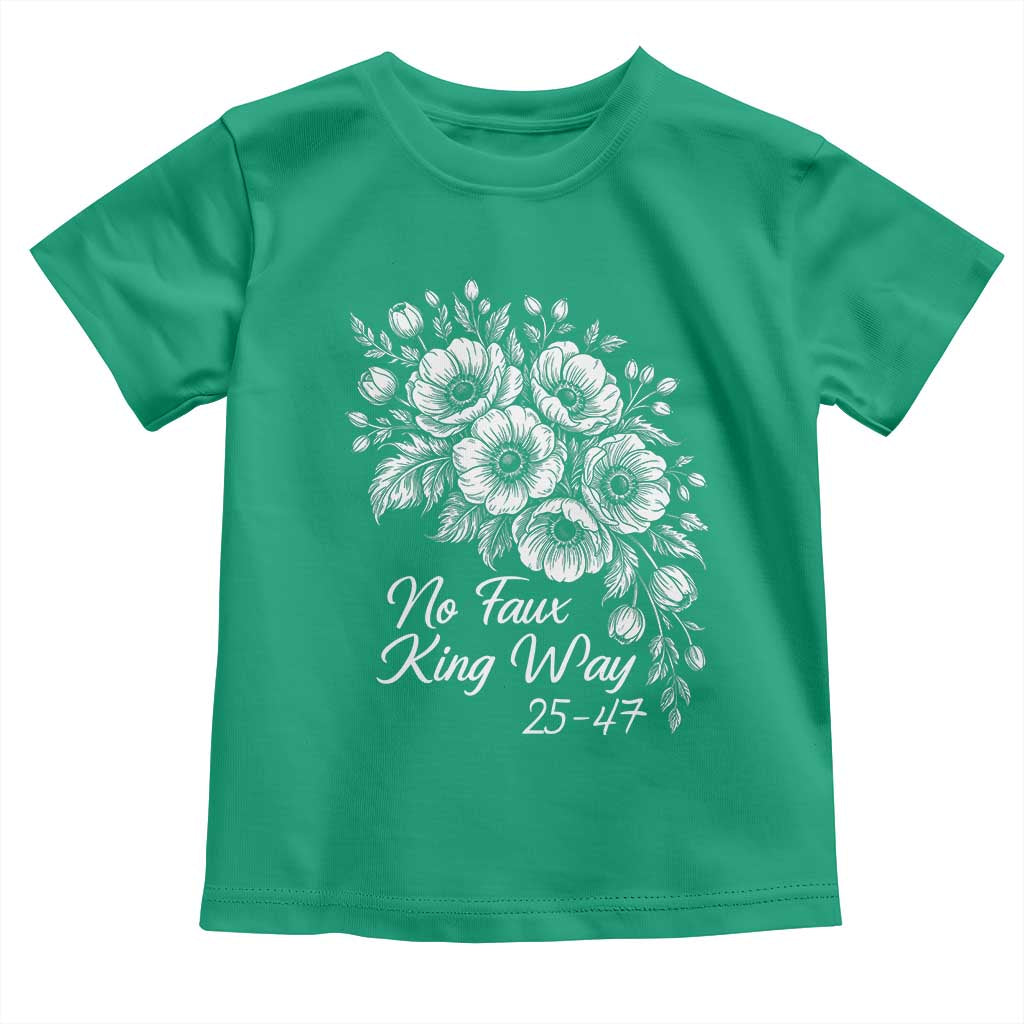 No Faux King Way 25 47 Toddler T Shirt Floral Bouquet Resist Authoritarian 25th Amendment