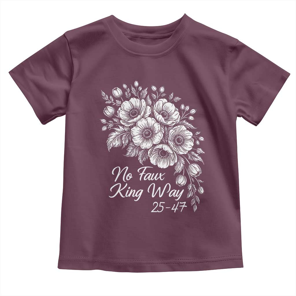 No Faux King Way 25 47 Toddler T Shirt Floral Bouquet Resist Authoritarian 25th Amendment