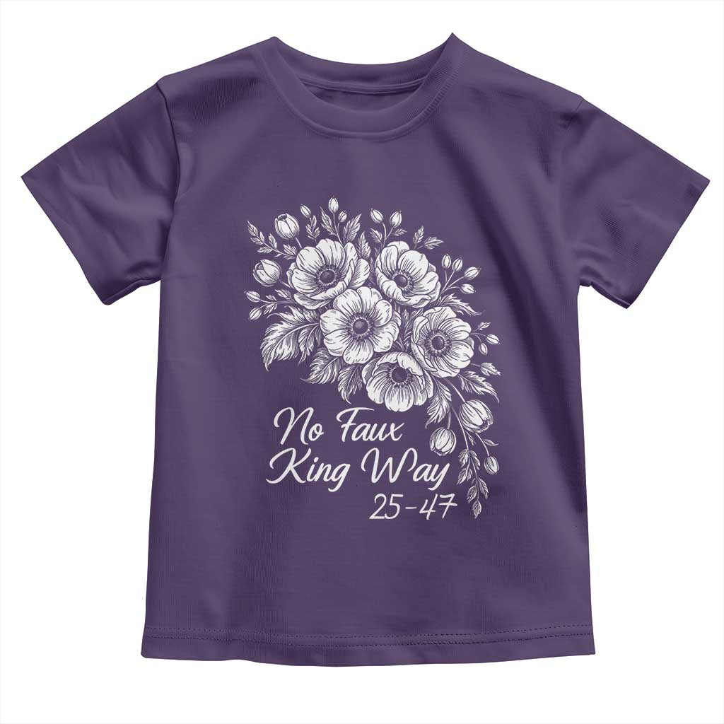 No Faux King Way 25 47 Toddler T Shirt Floral Bouquet Resist Authoritarian 25th Amendment