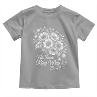 No Faux King Way 25 47 Toddler T Shirt Floral Bouquet Resist Authoritarian 25th Amendment
