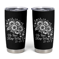 No Faux King Way 25 47 Tumbler Cup Floral Bouquet Resist Authoritarian 25th Amendment