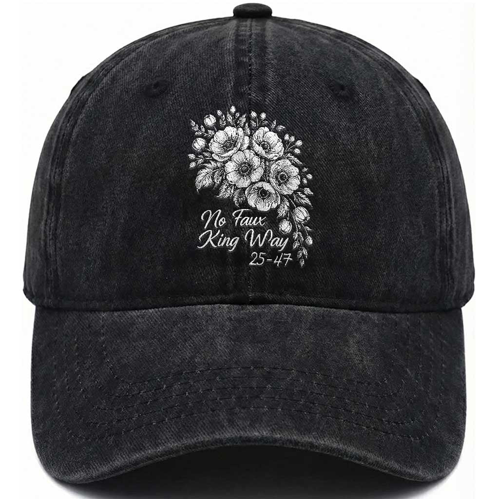 No Faux King Way 25 47 Washed Cotton Baseball Cap Floral Bouquet Resist Authoritarian 25th Amendment