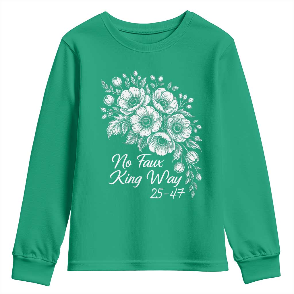 No Faux King Way 25 47 Youth Sweatshirt Floral Bouquet Resist Authoritarian 25th Amendment