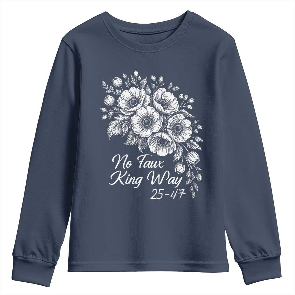 No Faux King Way 25 47 Youth Sweatshirt Floral Bouquet Resist Authoritarian 25th Amendment