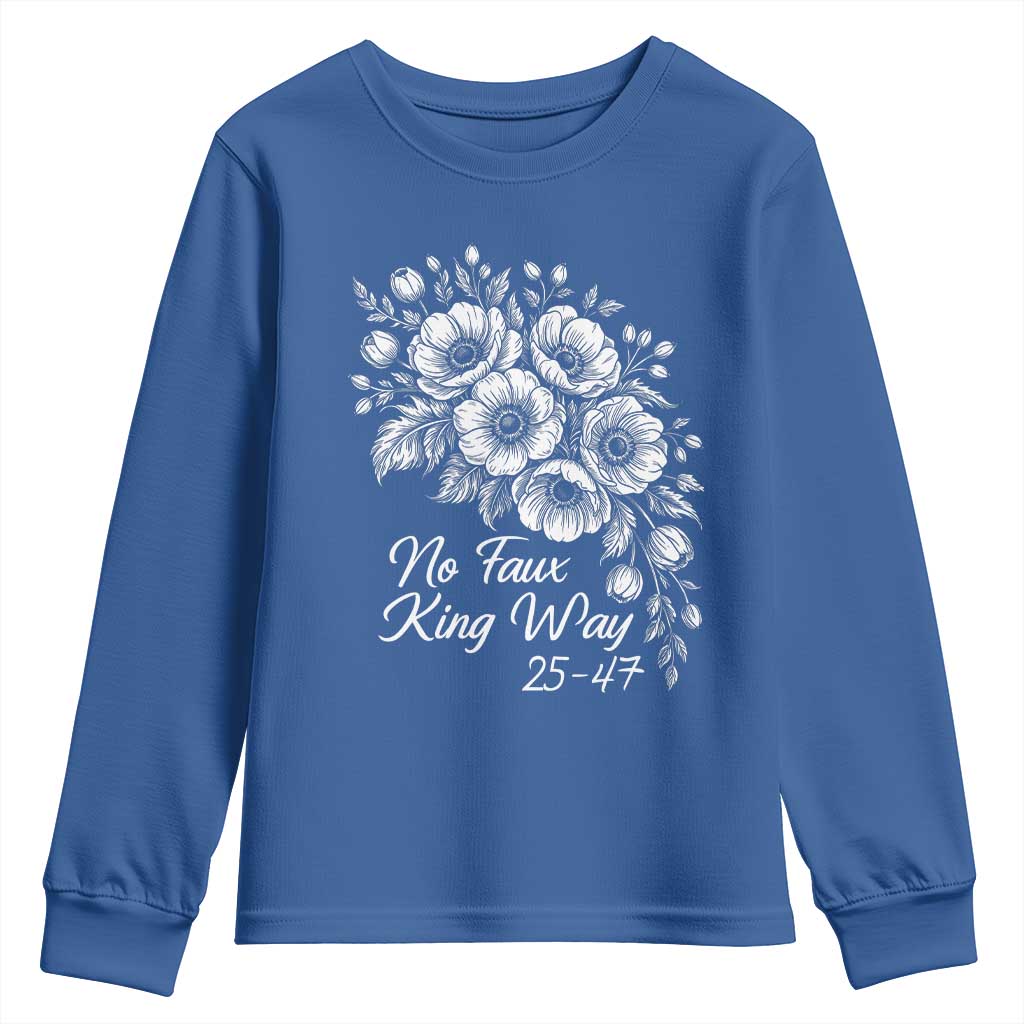 No Faux King Way 25 47 Youth Sweatshirt Floral Bouquet Resist Authoritarian 25th Amendment