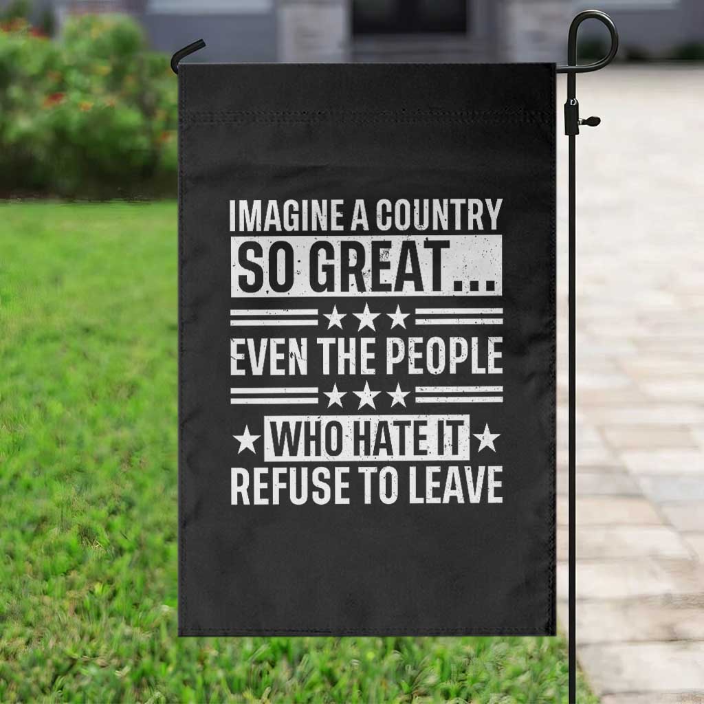 Patriotic American Pride Typography Graphic Garden Flag Imagine A Country So Great Sarcasm