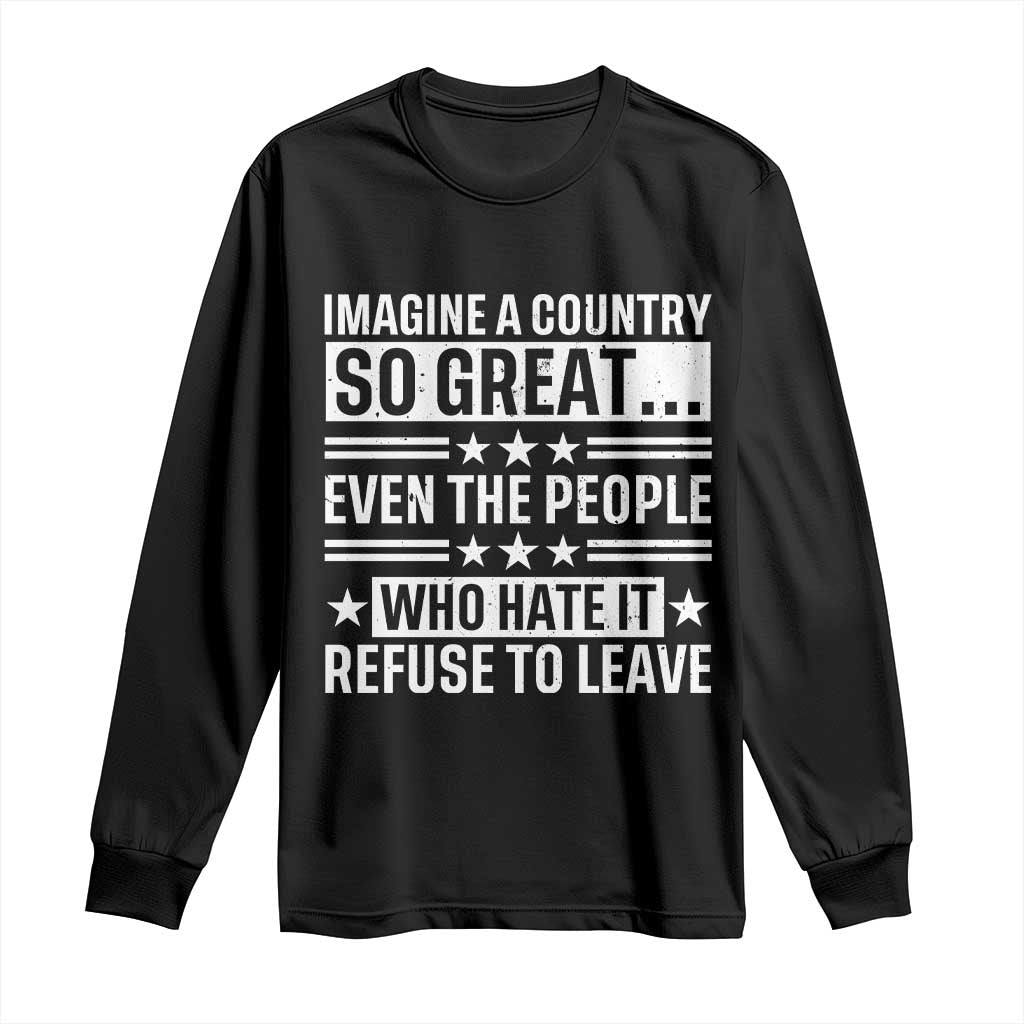 Patriotic American Pride Typography Graphic Long Sleeve Shirt Imagine A Country So Great Sarcasm