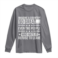 Patriotic American Pride Typography Graphic Long Sleeve Shirt Imagine A Country So Great Sarcasm