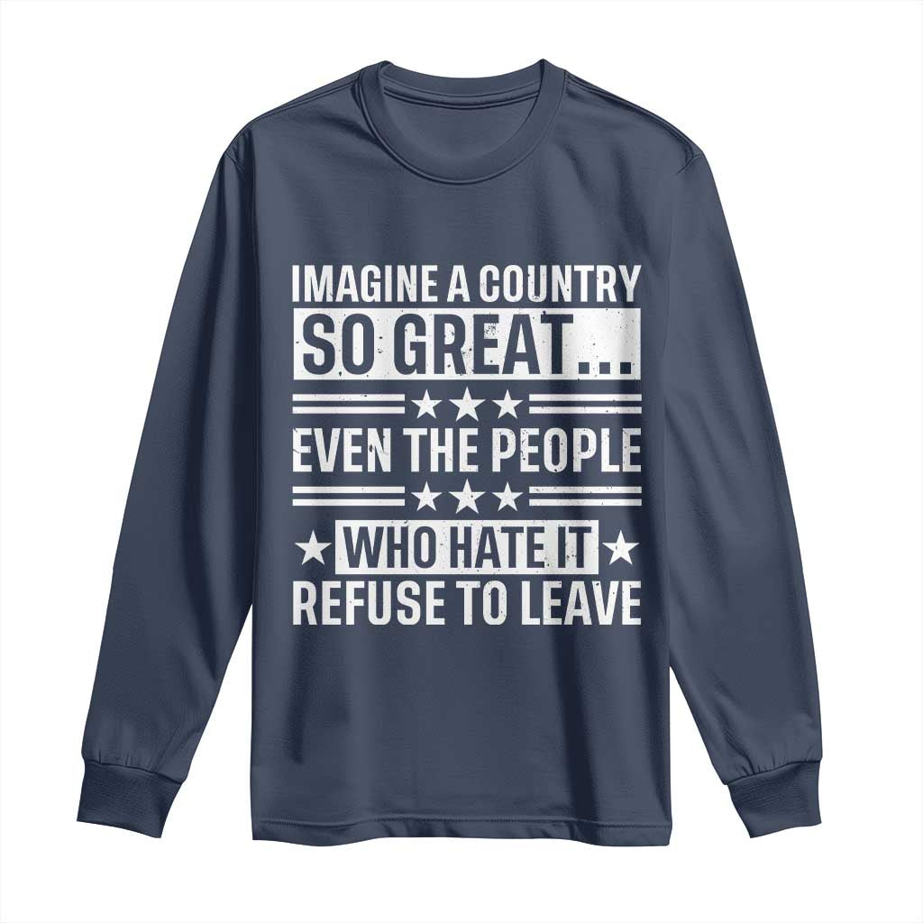 Patriotic American Pride Typography Graphic Long Sleeve Shirt Imagine A Country So Great Sarcasm