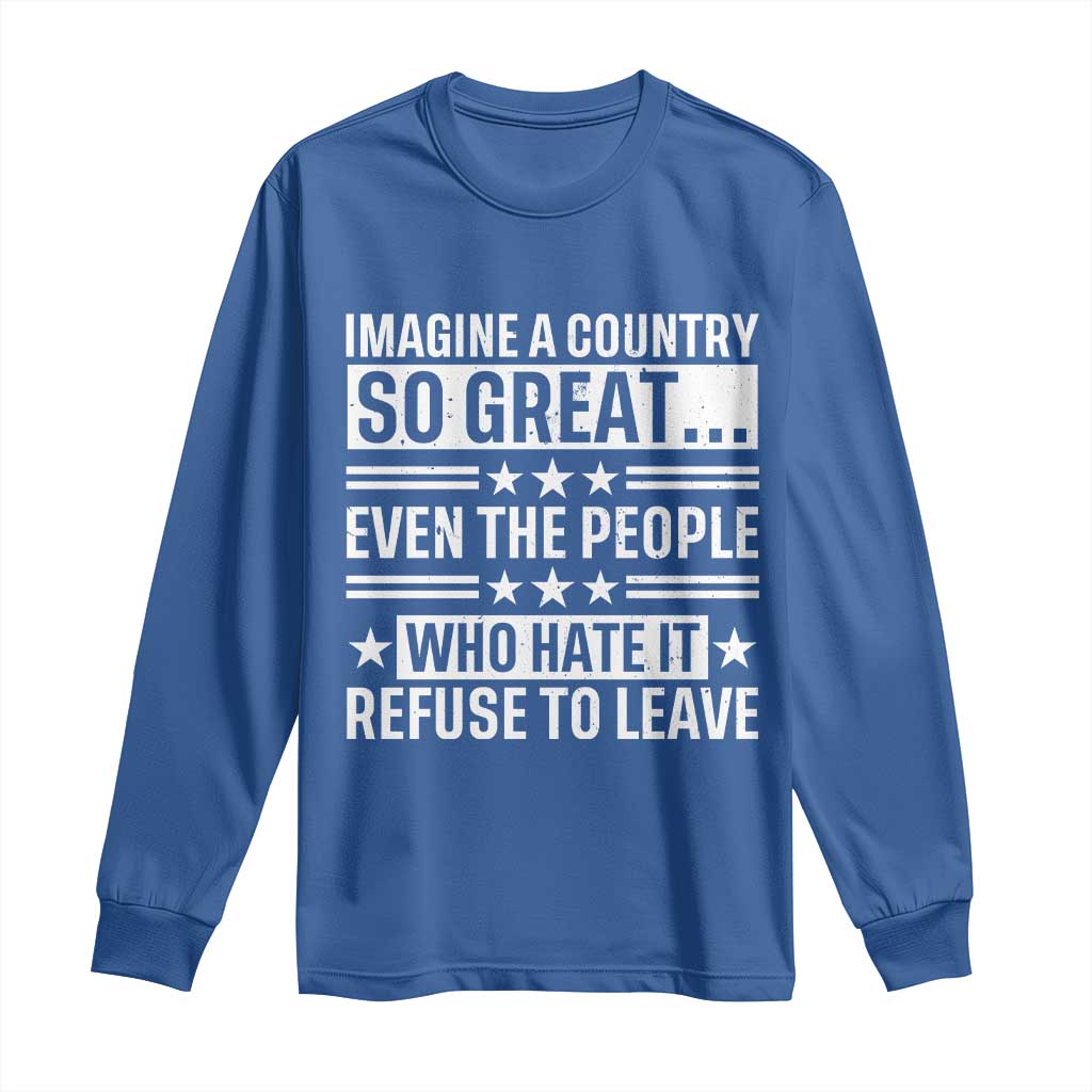 Patriotic American Pride Typography Graphic Long Sleeve Shirt Imagine A Country So Great Sarcasm