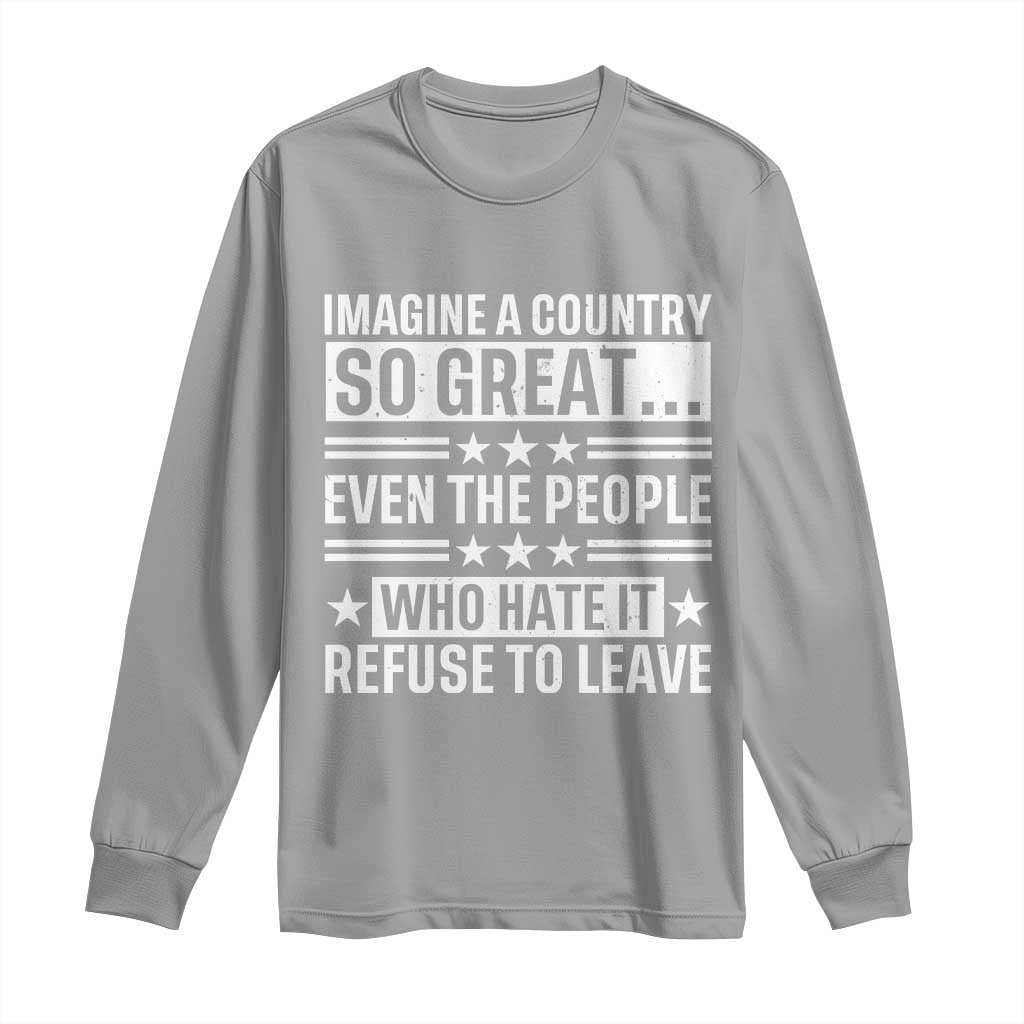 Patriotic American Pride Typography Graphic Long Sleeve Shirt Imagine A Country So Great Sarcasm