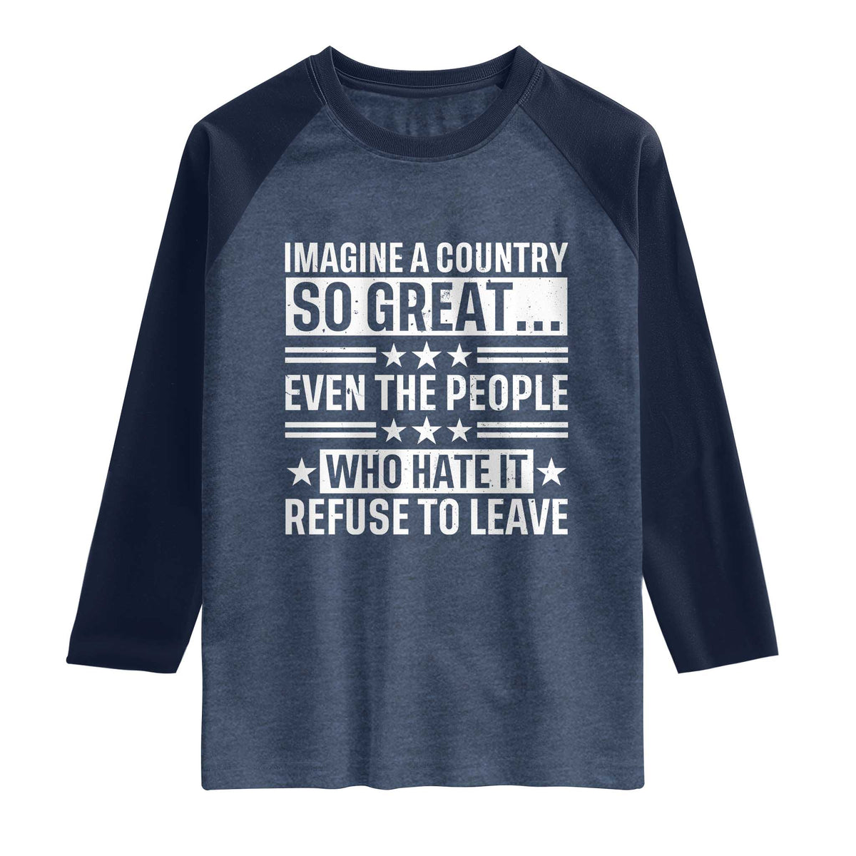 Patriotic American Pride Typography Graphic Raglan Shirt Imagine A Country So Great Sarcasm