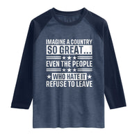 Patriotic American Pride Typography Graphic Raglan Shirt Imagine A Country So Great Sarcasm
