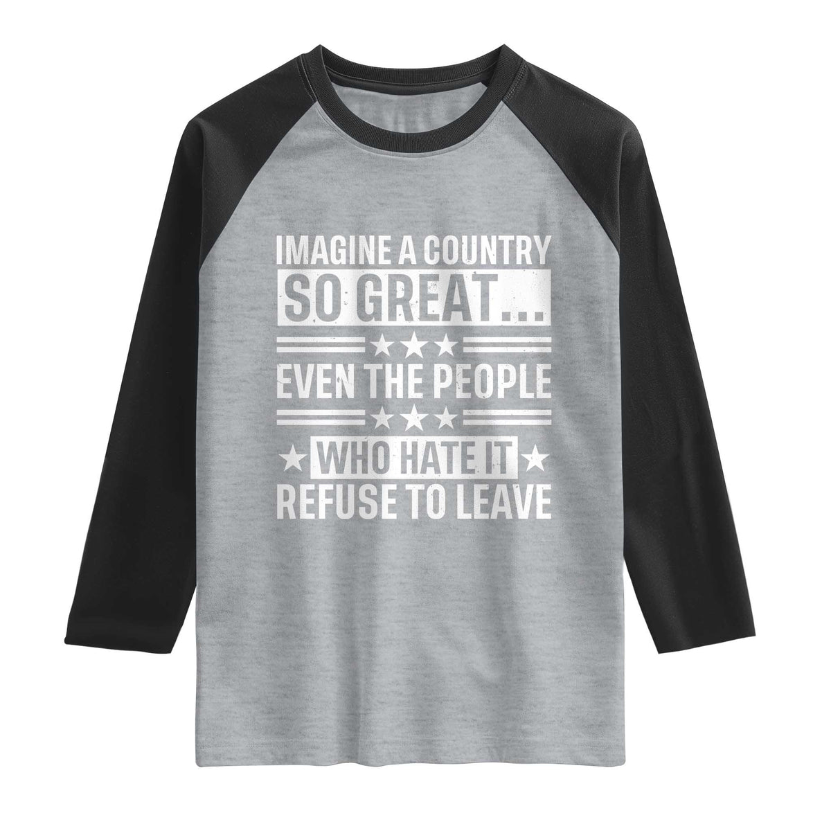 Patriotic American Pride Typography Graphic Raglan Shirt Imagine A Country So Great Sarcasm