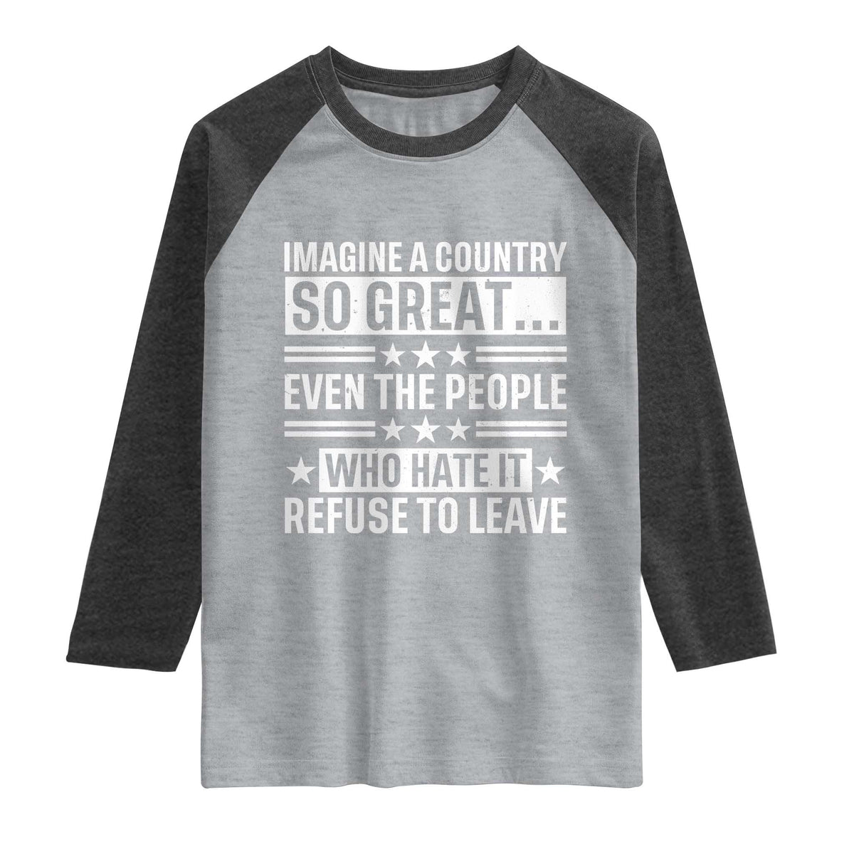 Patriotic American Pride Typography Graphic Raglan Shirt Imagine A Country So Great Sarcasm