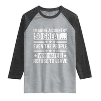 Patriotic American Pride Typography Graphic Raglan Shirt Imagine A Country So Great Sarcasm