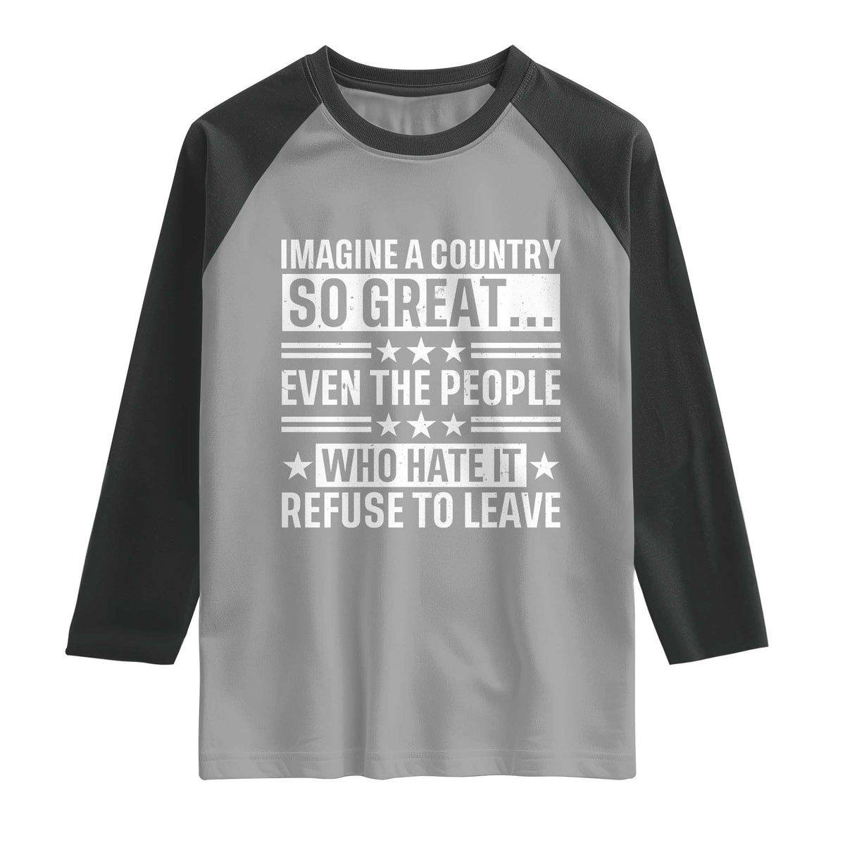 Patriotic American Pride Typography Graphic Raglan Shirt Imagine A Country So Great Sarcasm
