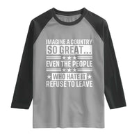 Patriotic American Pride Typography Graphic Raglan Shirt Imagine A Country So Great Sarcasm