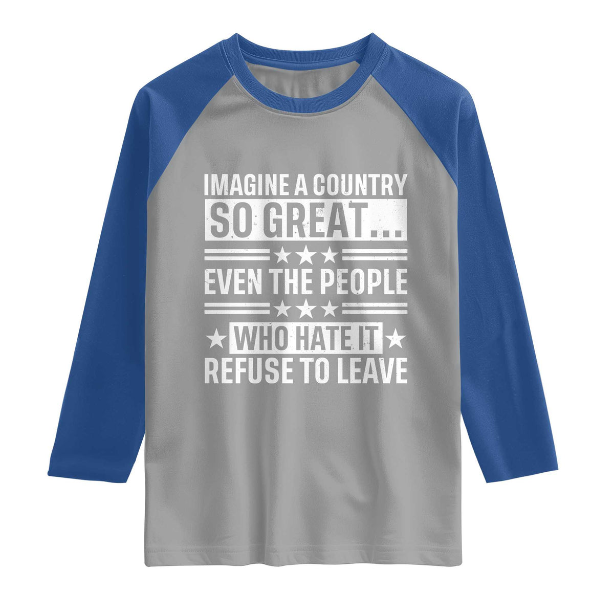 Patriotic American Pride Typography Graphic Raglan Shirt Imagine A Country So Great Sarcasm
