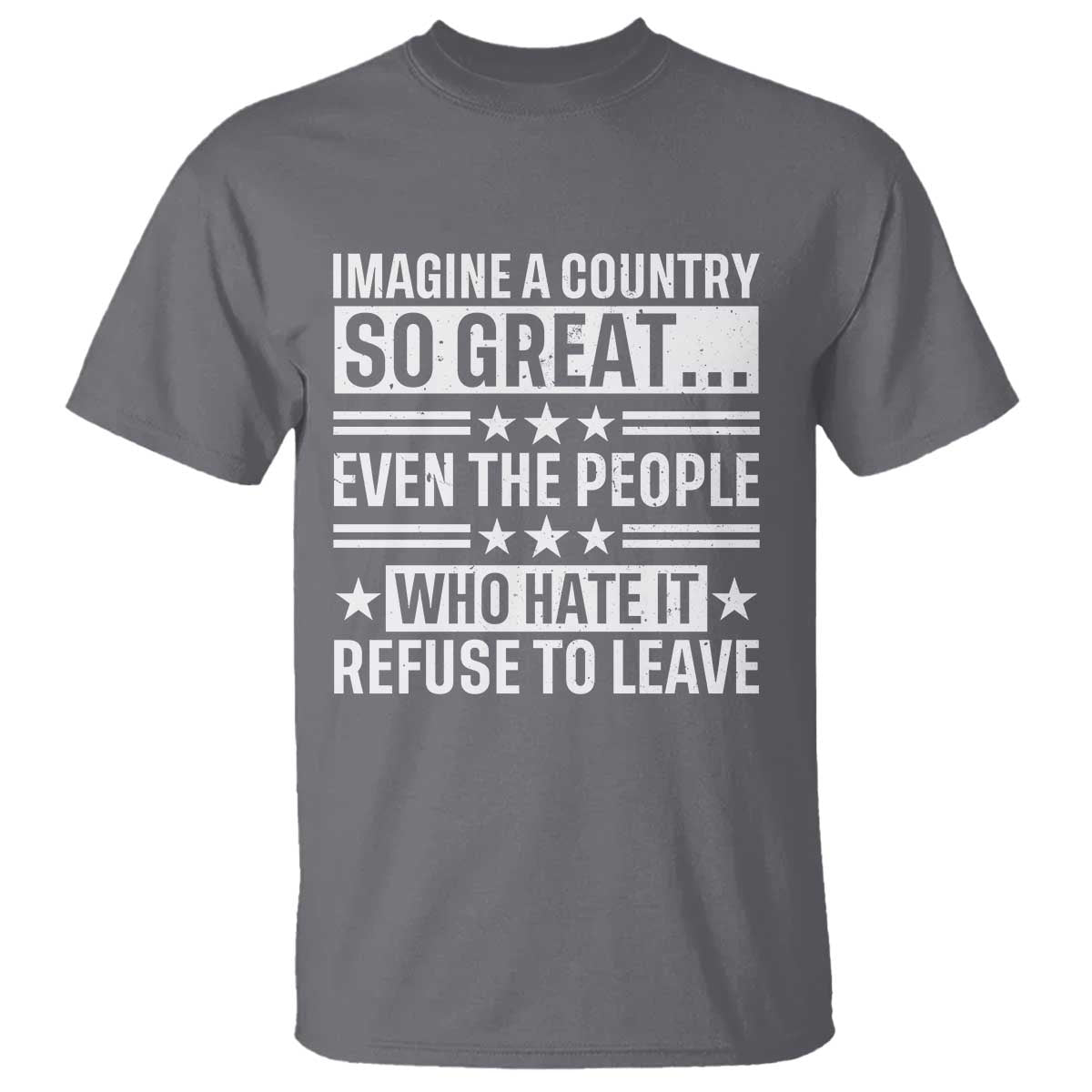 Patriotic American Pride Typography Graphic T Shirt Imagine A Country So Great Sarcasm