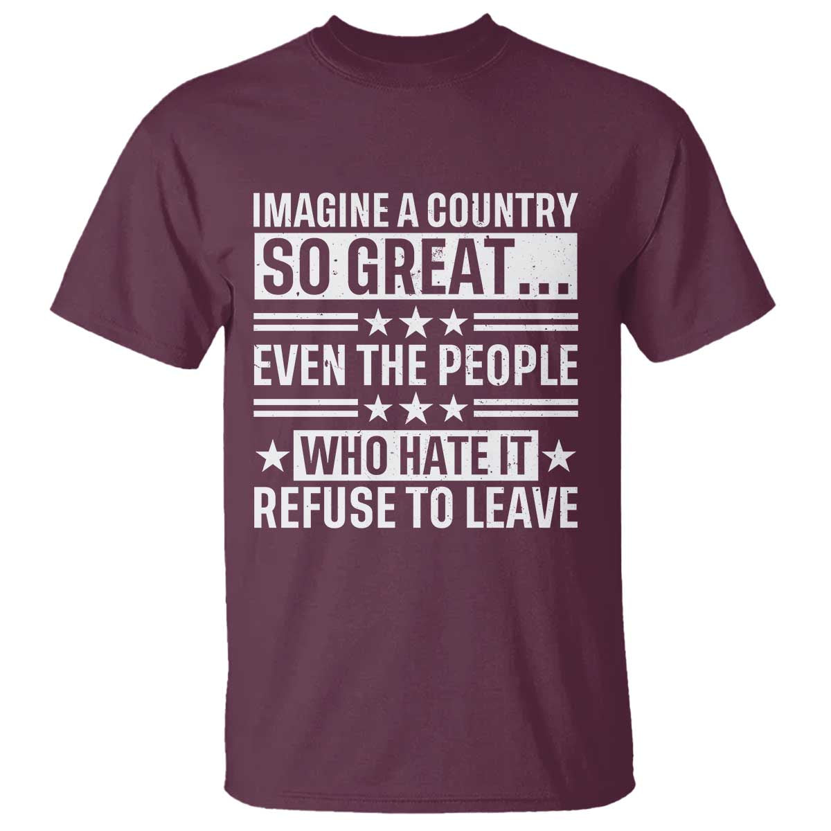 Patriotic American Pride Typography Graphic T Shirt Imagine A Country So Great Sarcasm