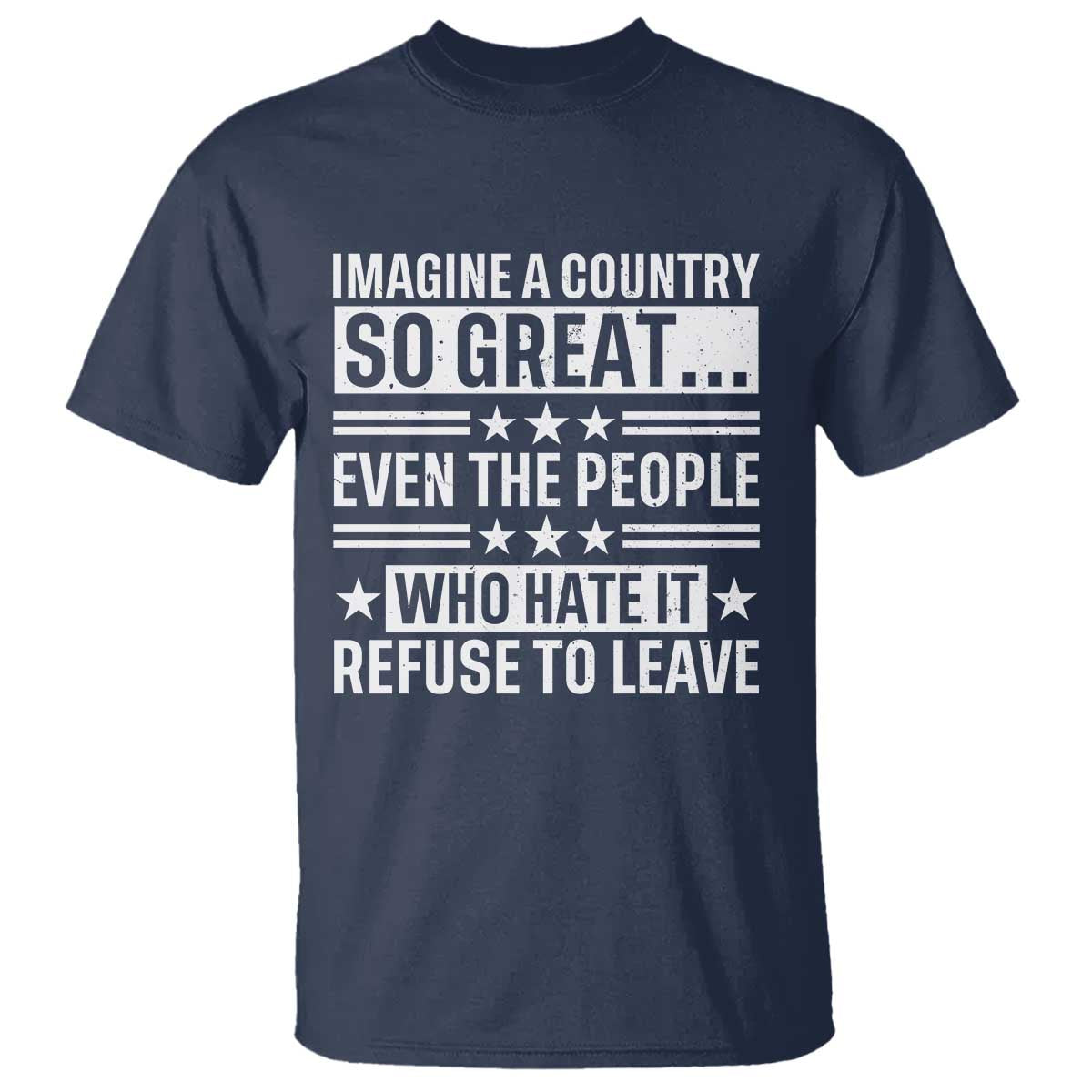 Patriotic American Pride Typography Graphic T Shirt Imagine A Country So Great Sarcasm