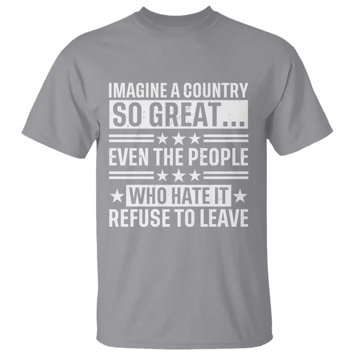 Patriotic American Pride Typography Graphic T Shirt Imagine A Country So Great Sarcasm