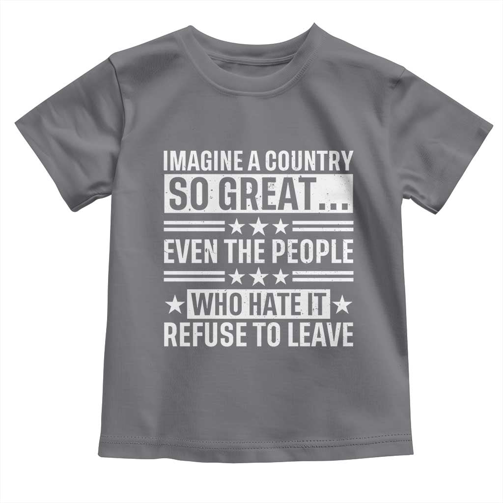 Patriotic American Pride Typography Graphic Toddler T Shirt Imagine A Country So Great Sarcasm