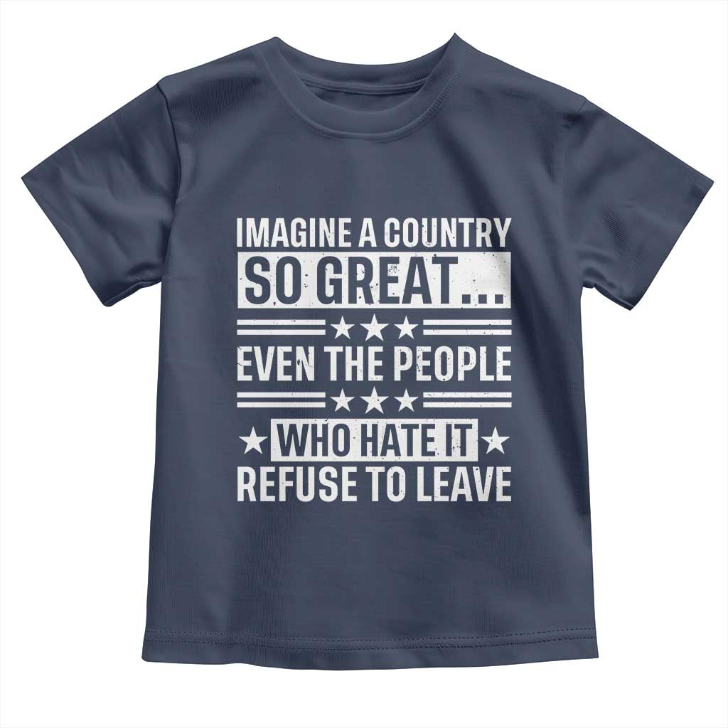 Patriotic American Pride Typography Graphic Toddler T Shirt Imagine A Country So Great Sarcasm