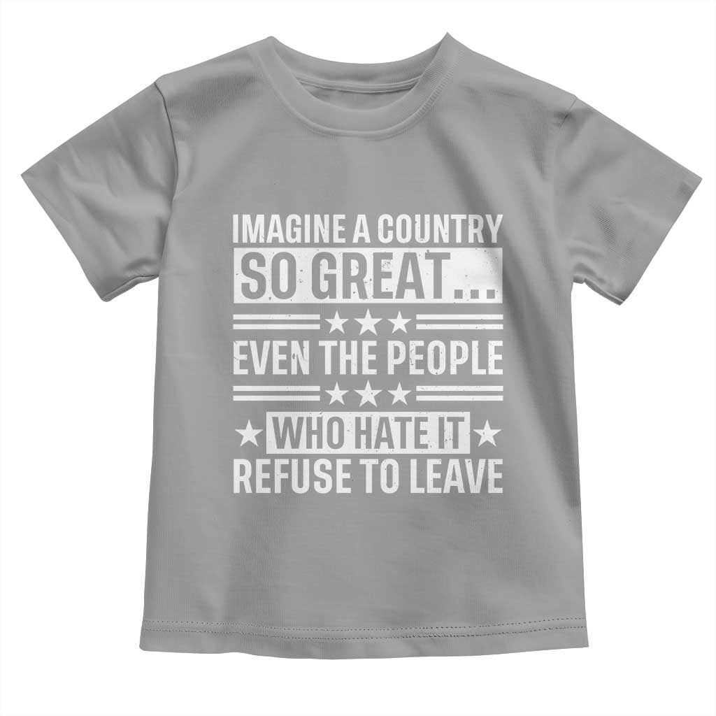 Patriotic American Pride Typography Graphic Toddler T Shirt Imagine A Country So Great Sarcasm