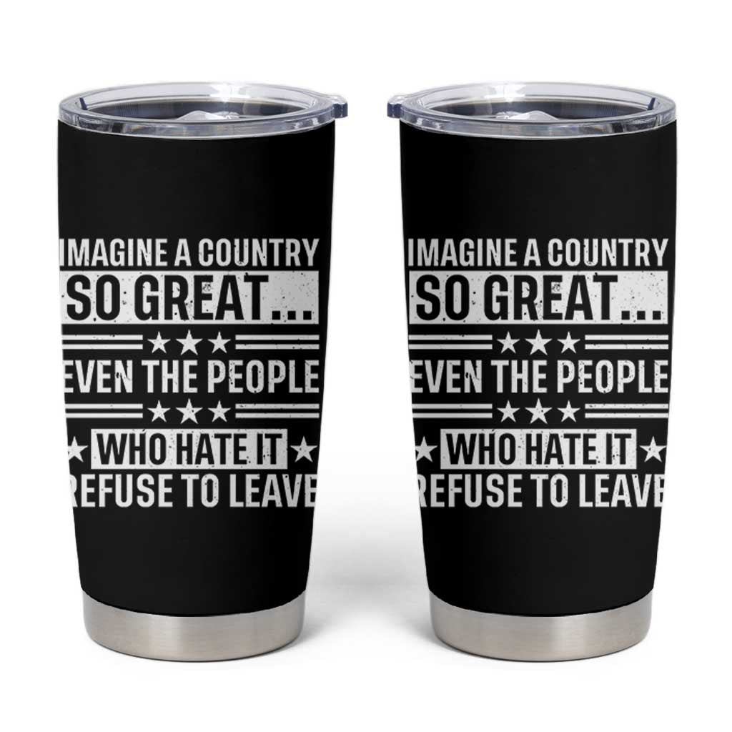 Patriotic American Pride Typography Graphic Tumbler Cup Imagine A Country So Great Sarcasm