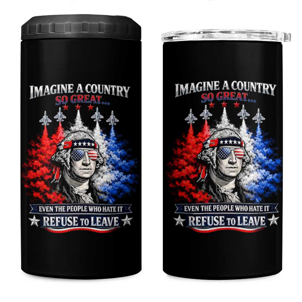 Patriotic George Washington Sunglasses and Fighter Jets 4 in 1 Can Cooler Tumbler Imagine A Country So Great Pride