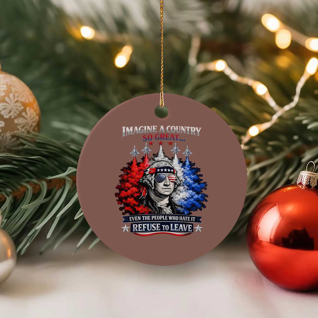 Patriotic George Washington Sunglasses and Fighter Jets Ceramic Ornament Imagine A Country So Great Pride
