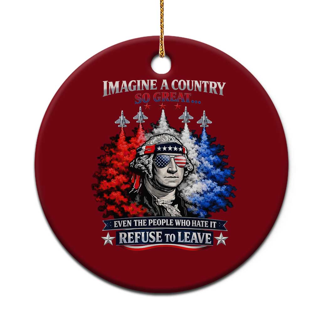 Patriotic George Washington Sunglasses and Fighter Jets Ceramic Ornament Imagine A Country So Great Pride