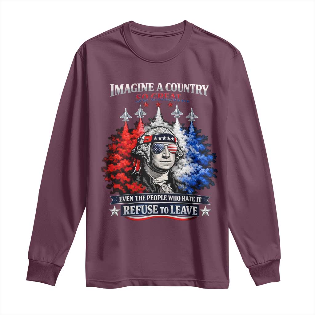 Patriotic George Washington Sunglasses and Fighter Jets Long Sleeve Shirt Imagine A Country So Great Pride