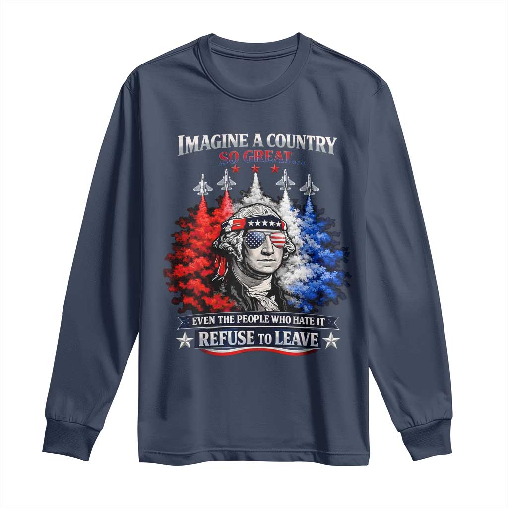 Patriotic George Washington Sunglasses and Fighter Jets Long Sleeve Shirt Imagine A Country So Great Pride