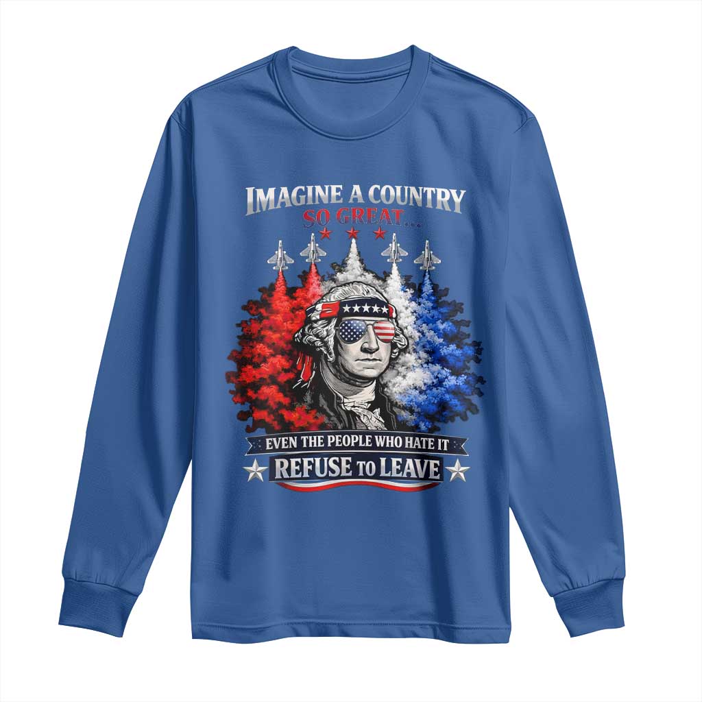 Patriotic George Washington Sunglasses and Fighter Jets Long Sleeve Shirt Imagine A Country So Great Pride