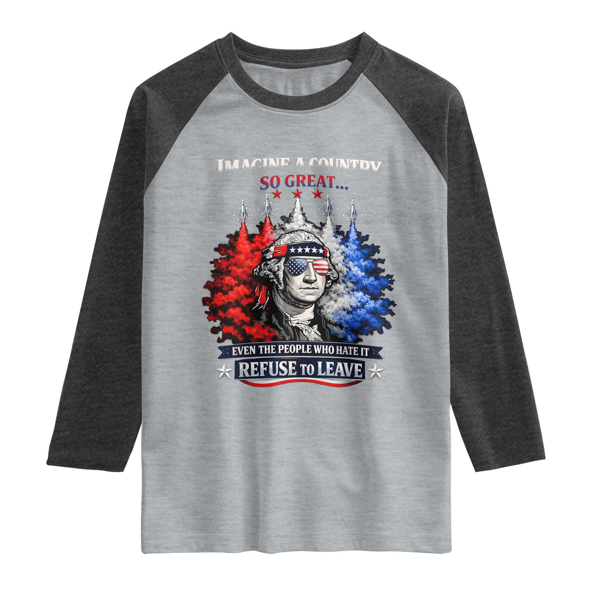 Patriotic George Washington Sunglasses and Fighter Jets Raglan Shirt Imagine A Country So Great Pride