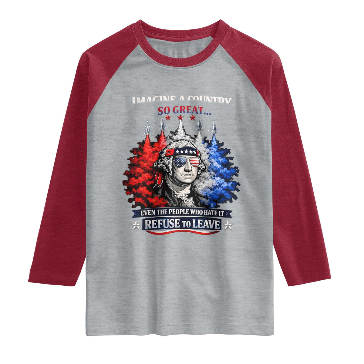 Patriotic George Washington Sunglasses and Fighter Jets Raglan Shirt Imagine A Country So Great Pride