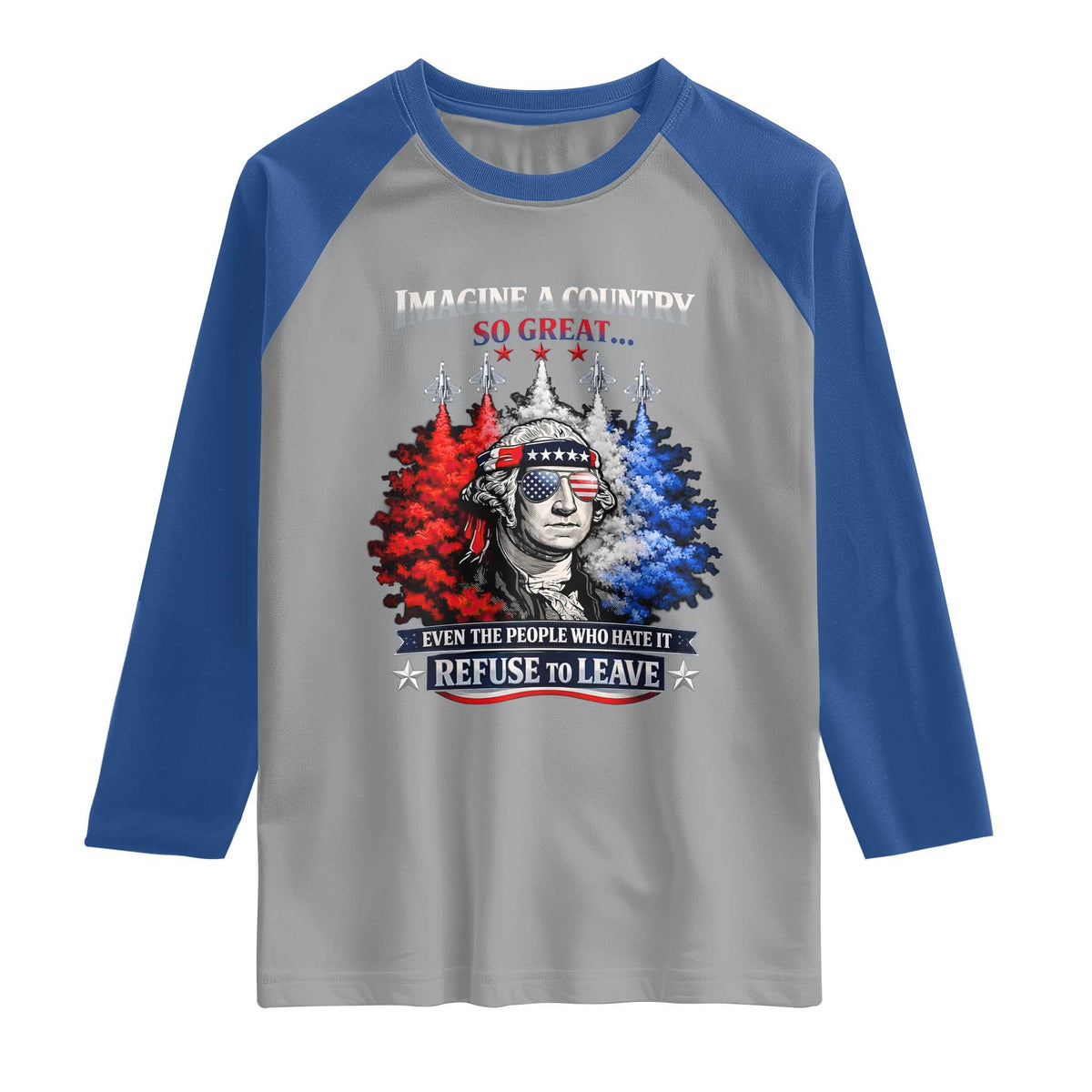 Patriotic George Washington Sunglasses and Fighter Jets Raglan Shirt Imagine A Country So Great Pride