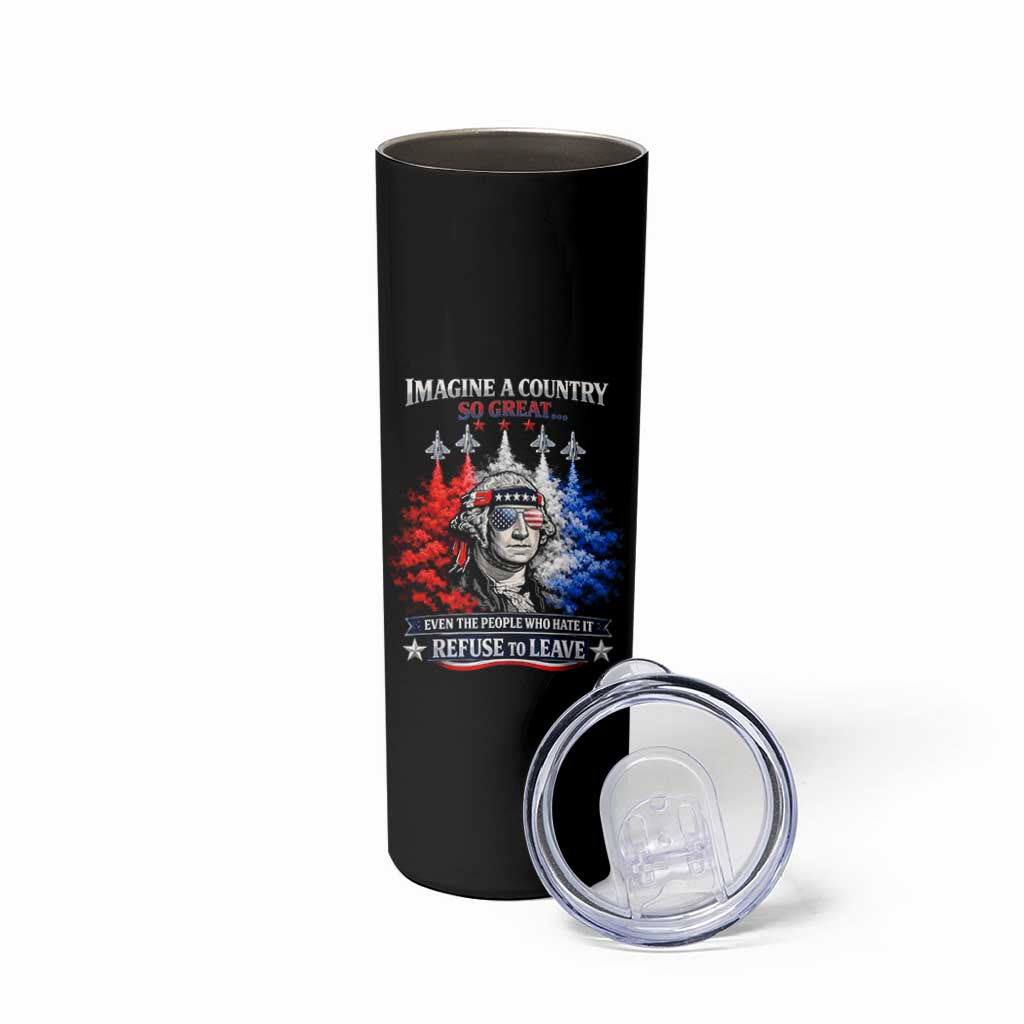 Patriotic George Washington Sunglasses and Fighter Jets Skinny Tumbler Imagine A Country So Great Pride