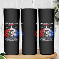 Patriotic George Washington Sunglasses and Fighter Jets Skinny Tumbler Imagine A Country So Great Pride