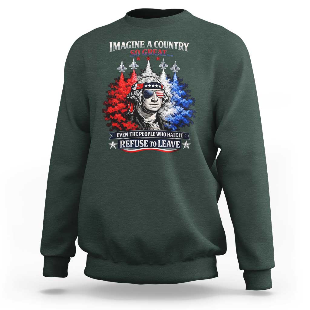 Patriotic George Washington Sunglasses and Fighter Jets Sweatshirt Imagine A Country So Great Pride