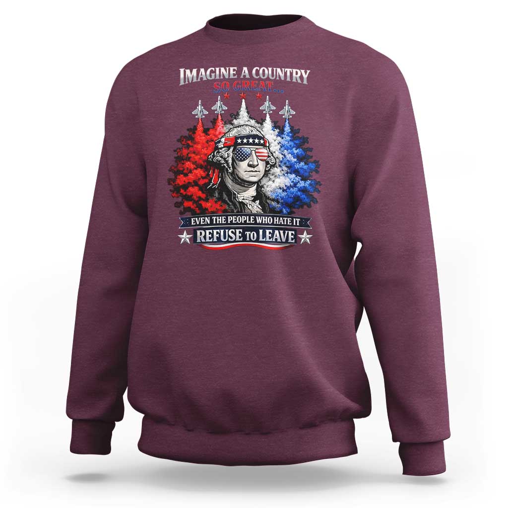 Patriotic George Washington Sunglasses and Fighter Jets Sweatshirt Imagine A Country So Great Pride