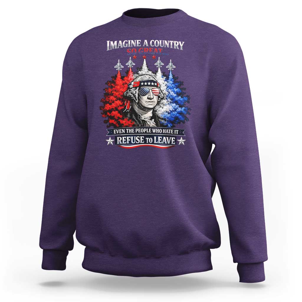 Patriotic George Washington Sunglasses and Fighter Jets Sweatshirt Imagine A Country So Great Pride